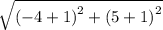 \sqrt{   {( - 4 + 1)}^{2} +  {(5 + 1)}^{2} }