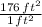 \frac{176 \, ft^2}{ 1  \, ft^2}
