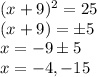 (x+9)^{2}=25 \\(x+9)=\pm5\\x=-9\pm5\\x=-4, -15