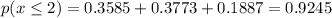 p(x\leq 2)=0.3585+0.3773+0.1887=0.9245