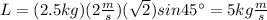 L = (2.5kg)(2\frac{m}{s})(\sqrt{2})sin45\°=5kg\frac{m}{s}