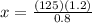 x = \frac{(125)(1.2)}{0.8}