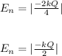 E_n = |\frac{-2kQ}{4}| \\\\\\E_n = |\frac{-kQ}{2}|