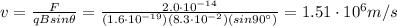 v=\frac{F}{qB sin \theta}=\frac{2.0\cdot 10^{-14}}{(1.6\cdot 10^{-19})(8.3\cdot 10^{-2})(sin 90^{\circ})}=1.51\cdot 10^6 m/s