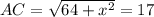 AC=\sqrt{64+x^2}=17