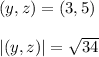 (y,z)=(3,5)\\\\ |(y,z)|=\sqrt{34}