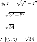 |y,z|=\sqrt{y^2+z^2}\\\\=\sqrt{3^2+5^2}\\\\=\sqrt{34}\\\\\therefore |(y,z)|=\sqrt{34}