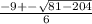 \frac{-9 +- \sqrt{81-204}}{6}