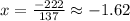 x=\frac{-222}{137} \approx -1.62
