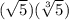 (\sqrt{5})( \sqrt[3]{5})