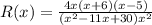 R(x)=\frac{4 x(x+6)(x-5)}{\left(x^{2}-11 x+30\right) x^{2}}