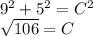 9^{2} +5^{2} =C^{2}\\\sqrt{106} =C\\