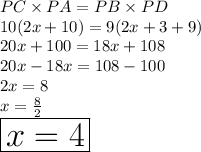 PC \times PA = PB \times PD \\ 10(2x + 10)  = 9(2x + 3 + 9) \\ 20x + 100 = 18x + 108 \\ 20x - 18x = 108 - 100 \\ 2x = 8 \\ x =  \frac{8}{2}  \\ \huge \red{ \boxed{ x = 4}}