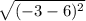 \sqrt{(-3-6)^2}