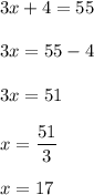 3x+4=55\\\\3x=55-4\\\\3x=51\\\\x=\dfrac{51}{3}\\\\x=17
