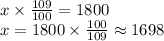 x \times \frac{109}{100}=1800\\x=1800 \times \frac{100}{109} \approx 1698~$