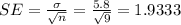 SE = \frac{\sigma}{\sqrt{n}} =\frac{5.8}{\sqrt{9}} =1.9333