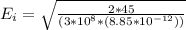 E_i = \sqrt{\frac{2* 45 }{(3*10^8 * (8.85*10^{-12}) )} }