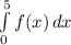 \int\limits^5_0 {f(x)} \, dx