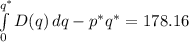 \int\limits^{q^*}_0 {D(q)} \, dq-p^*q^*=178.16