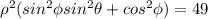 \rho^{2} (sin^{2} \phi sin^{2} \theta + cos^{2} \phi) = 49