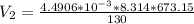 V_2 = \frac{4.4906*10^{-3}*8.314*673.15}{130}