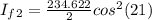 I_f_2 =  \frac{234.622}{2} cos^2 (21)