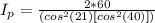 I_p = \frac{2 * 60 }{(cos^2(21) [cos^2 (40)])}