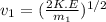 v_1 = (\frac{2K.E}{m_1})^{1/2}