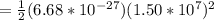 = \frac{1}{2}(6.68*10^{-27})}(1.50*10^7)^2