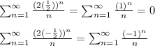 \sum_{n=1}^{\infty} \frac{(2 (\frac{1}{2}))^n}{n}=\sum_{n=1}^{\infty} \frac{(1)^n}{n}=0\\\\\sum_{n=1}^{\infty} \frac{(2 (-\frac{1}{2}))^n}{n}=\sum_{n=1}^{\infty} \frac{(-1)^n}{n}