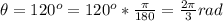 \theta = 120^o = 120^o * \frac{\pi}{180} = \frac{2\pi}{3} rad
