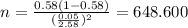 n=\frac{0.58(1-0.58)}{(\frac{0.05}{2.58})^2}=648.600