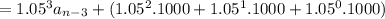 =1.05^3a_{n-3}+(1.05^2.1000+1.05^1.1000+1.05^0.1000)