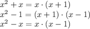 x^2+x=x\cdot(x+1)\\x^2-1=(x+1)\cdot(x-1)\\x^2-x=x\cdot(x-1)\\