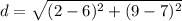 d=\sqrt{(2-6)^{2}+(9-7)^{2}}
