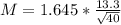 M = 1.645*\frac{13.3}{\sqrt{40}}