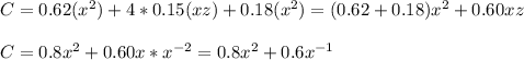 C=0.62(x^2)+4*0.15(xz)+0.18(x^2)=(0.62+0.18)x^2+0.60xz\\\\C=0.8x^2+0.60x*x^{-2}=0.8x^2+0.6x^{-1}