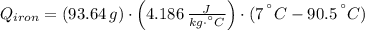 Q_{iron} = (93.64\,g)\cdot \left(4.186\,\frac{J}{kg\cdot ^{\textdegree}C} \right)\cdot (7\,^{\textdegree}C-90.5\,^{\textdegree}C)