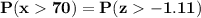 \mathbf{P(x  70) = P(z  -1.11)}