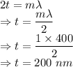2t=m\lambda\\\Rightarrow t=\dfrac{m\lambda}{2}\\\Rightarrow t=\dfrac{1\times 400}{2}\\\Rightarrow t=200\ nm