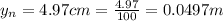 y_n = 4.97cm = \frac{4.97}{100} = 0.0497m