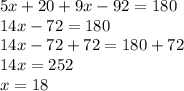 5x+20+9x-92=180\\14x-72=180\\14x-72+72=180+72\\14x=252\\x=18