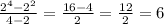 \frac{2^4-2^2}{4-2}=\frac{16-4}{2}=\frac{12}{2}=6