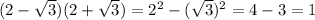 (2-\sqrt3)(2+\sqrt3)=2^2-(\sqrt3)^2=4-3=1