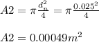 A2 =\pi\frac{d_n^2}{4} = \pi\frac{0.025^2}{4} \\\\A2 = 0.00049 m^2\\\\\\