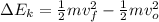 \Delta E_k=\frac{1}{2}mv_f^2-\frac{1}{2}mv_o^2