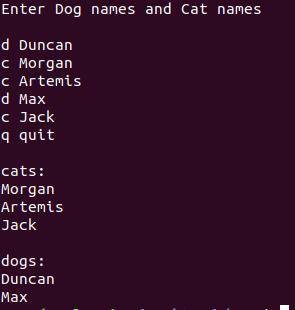 Write the statements to prompt the user to enter dog names and cat names. Each line of input contain