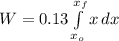 W = 0.13\int\limits^{x_{f}}_{x_{o}} x\, dx