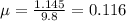 \mu =\frac{1.145}{9.8}=0.116